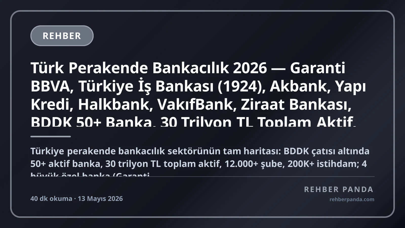 Türk Perakende Bankacılık 2026 — Garanti BBVA, Türkiye İş Bankası (1924), Akbank, Yapı Kredi, Halkbank, VakıfBank, Ziraat Bankası, BDDK 50+ Banka, 30 Trilyon TL Toplam Aktif, 200K+ İstihdam Pillar 232 Premium Komple Kariyer Rehberi (Pillar 308)