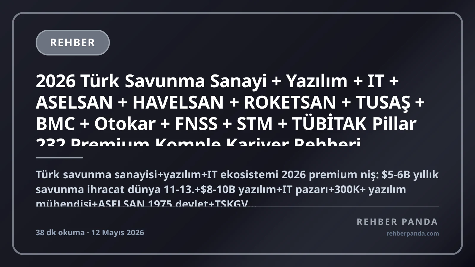 2026 Türk Savunma Sanayi + Yazılım + IT + ASELSAN + HAVELSAN + ROKETSAN + TUSAŞ + BMC + Otokar + FNSS + STM + TÜBİTAK Pillar 232 Premium Komple Kariyer Rehberi
