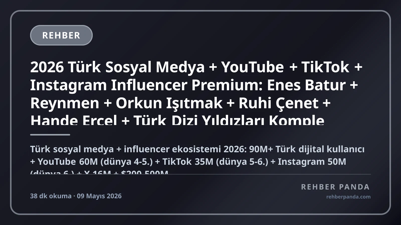 2026 Türk Sosyal Medya + YouTube + TikTok + Instagram Influencer Premium: Enes Batur + Reynmen + Orkun Işıtmak + Ruhi Çenet + Hande Erçel + Türk Dizi Yıldızları Komple Kariyer Rehberi