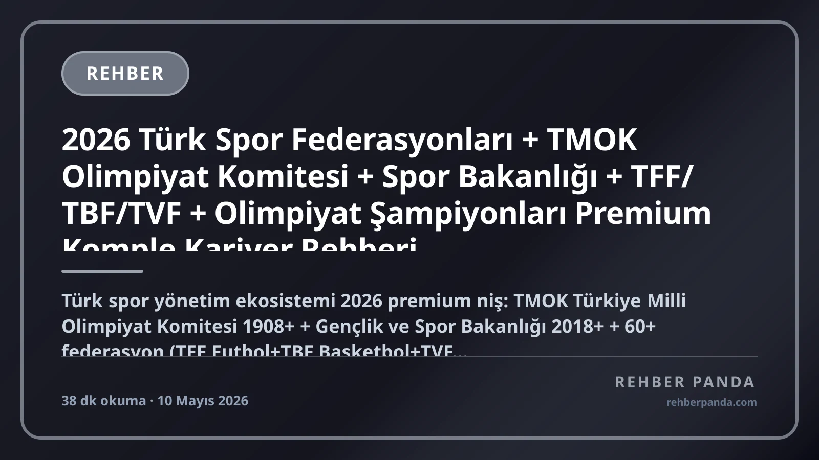 2026 Türk Spor Federasyonları + TMOK Olimpiyat Komitesi + Spor Bakanlığı + TFF/TBF/TVF + Olimpiyat Şampiyonları Premium Komple Kariyer Rehberi