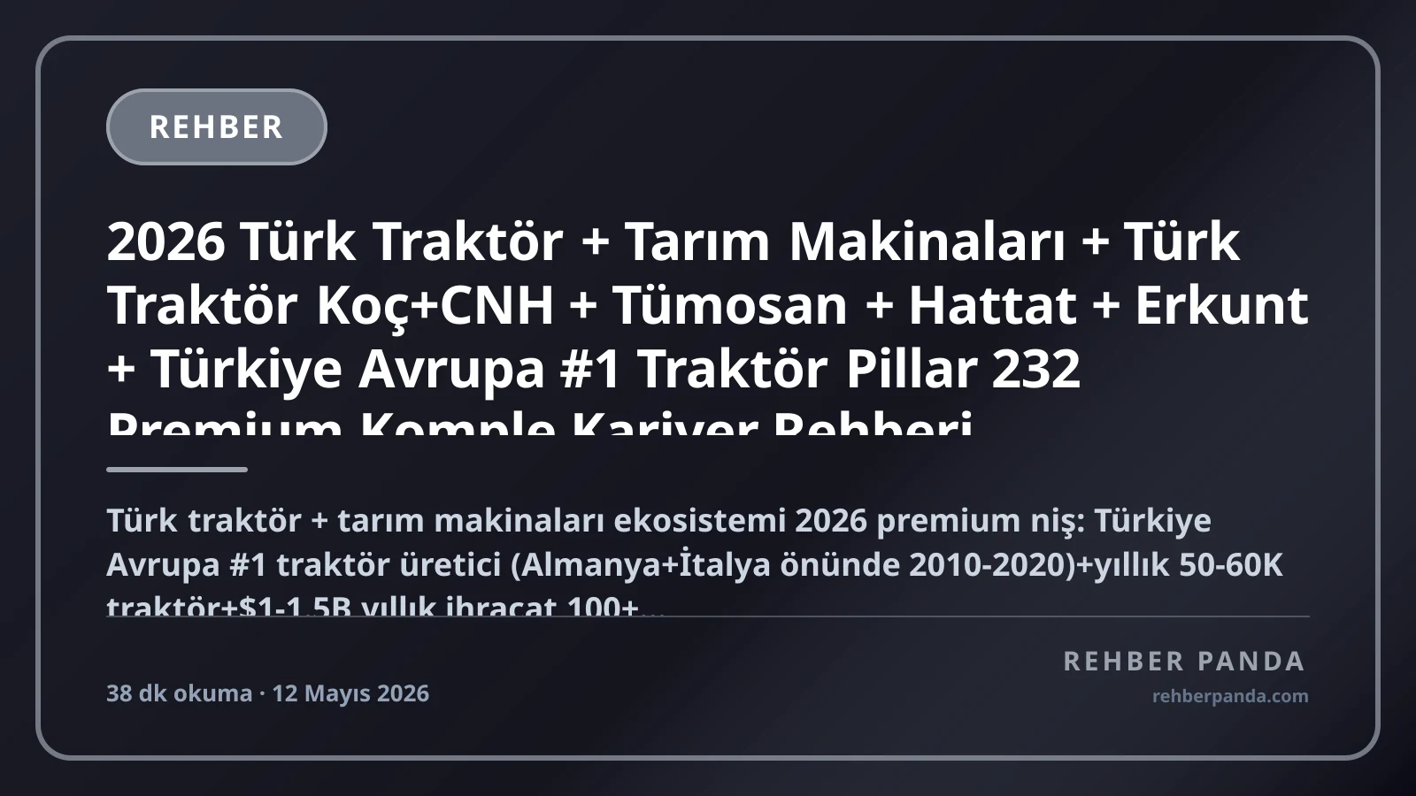 2026 Türk Traktör + Tarım Makinaları + Türk Traktör Koç+CNH + Tümosan + Hattat + Erkunt + Türkiye Avrupa #1 Traktör Pillar 232 Premium Komple Kariyer Rehberi