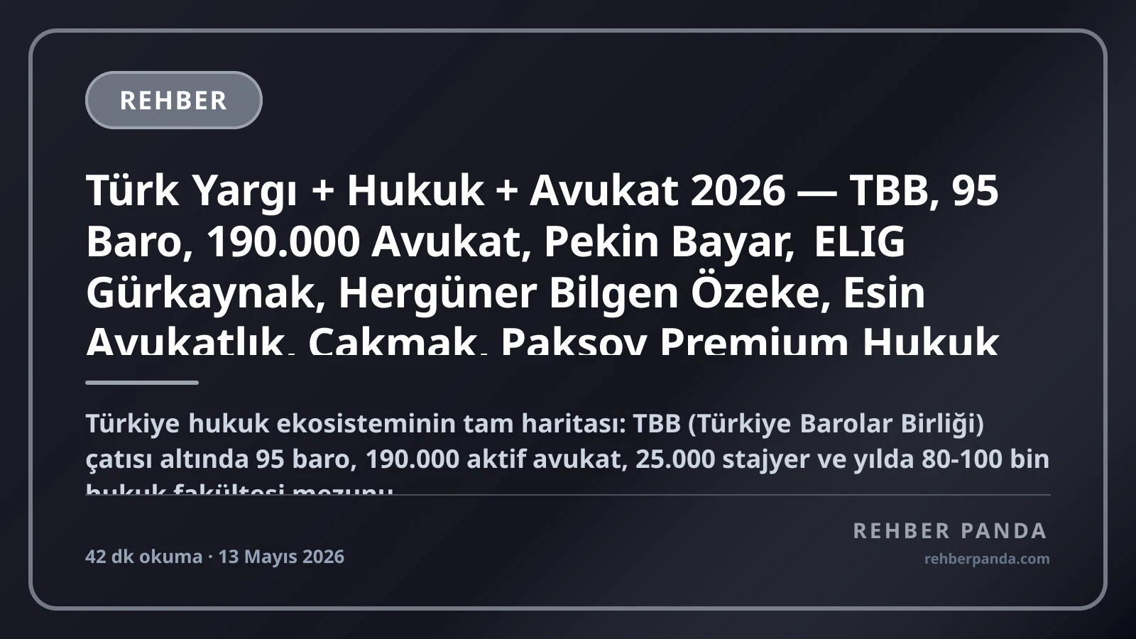 Türk Yargı + Hukuk + Avukat 2026 — TBB, 95 Baro, 190.000 Avukat, Pekin Bayar, ELIG Gürkaynak, Hergüner Bilgen Özeke, Esin Avukatlık, Çakmak, Paksoy Premium Hukuk Büroları + Pillar 232 Holding Avukatları Komple Kariyer Rehberi (Pillar 291)