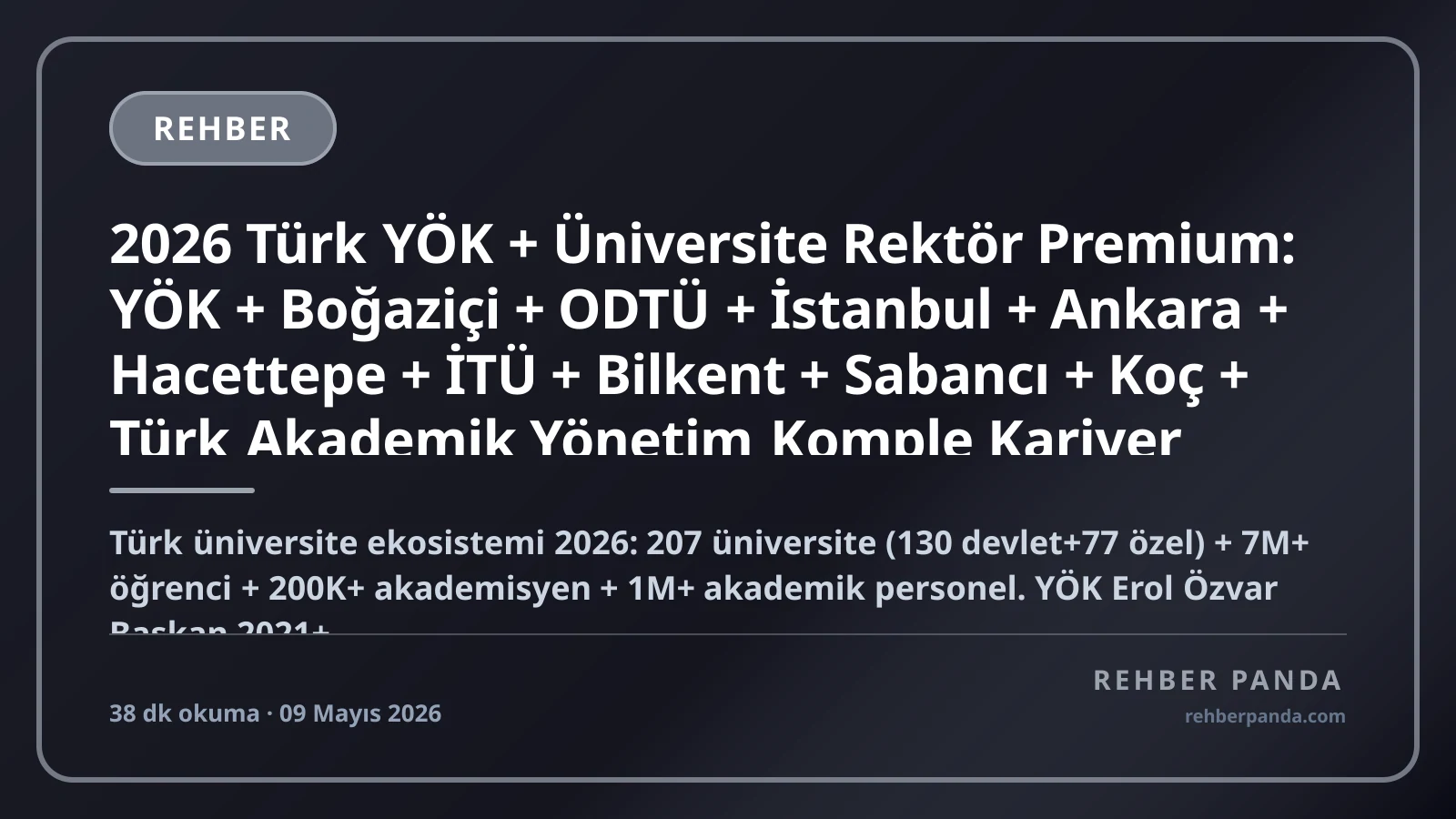 2026 Türk YÖK + Üniversite Rektör Premium: YÖK + Boğaziçi + ODTÜ + İstanbul + Ankara + Hacettepe + İTÜ + Bilkent + Sabancı + Koç + Türk Akademik Yönetim Komple Kariyer Rehberi
