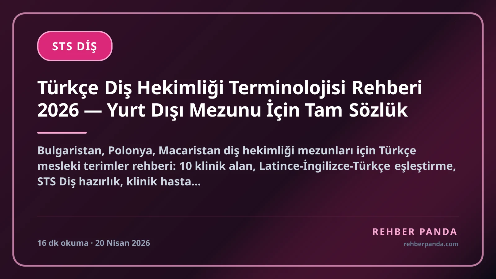 Türkçe Diş Hekimliği Terminolojisi Rehberi 2026 — Yurt Dışı Mezunu İçin Tam Sözlük