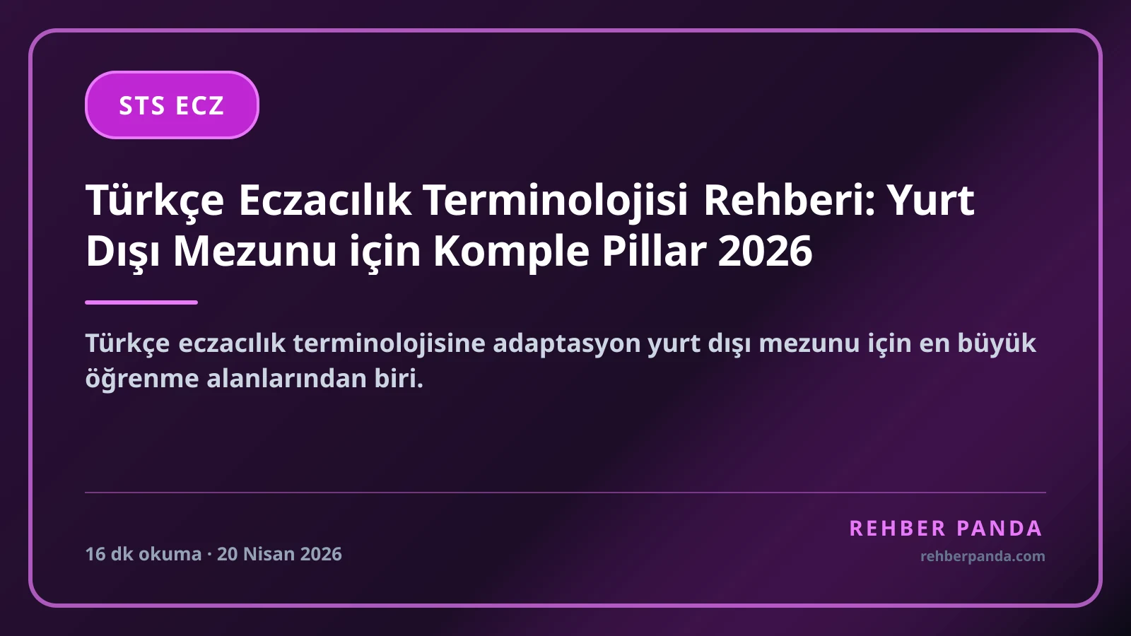 Türkçe Eczacılık Terminolojisi Rehberi: Yurt Dışı Mezunu için Komple Pillar 2026