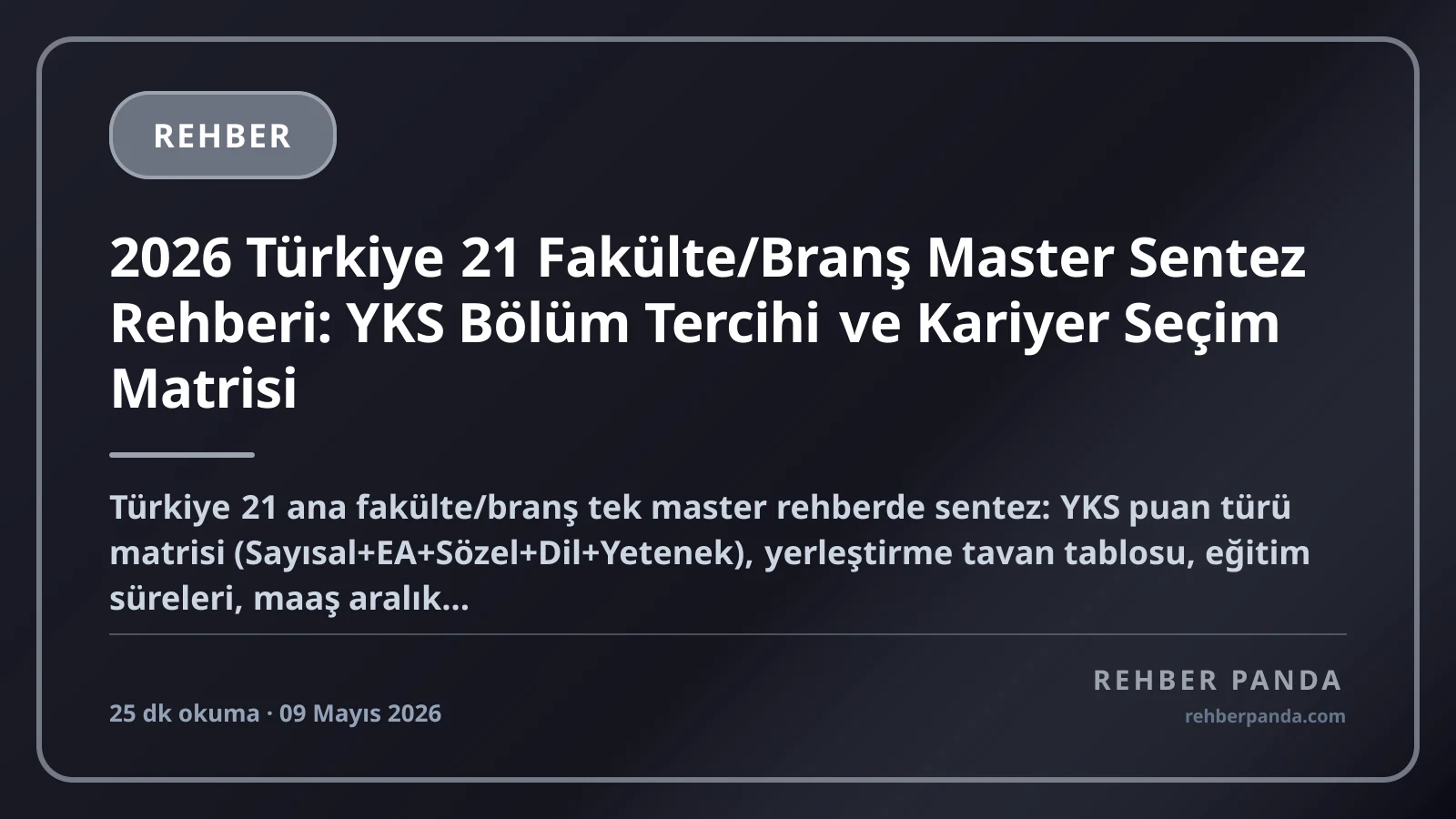 2026 Türkiye 21 Fakülte/Branş Master Sentez Rehberi: YKS Bölüm Tercihi ve Kariyer Seçim Matrisi