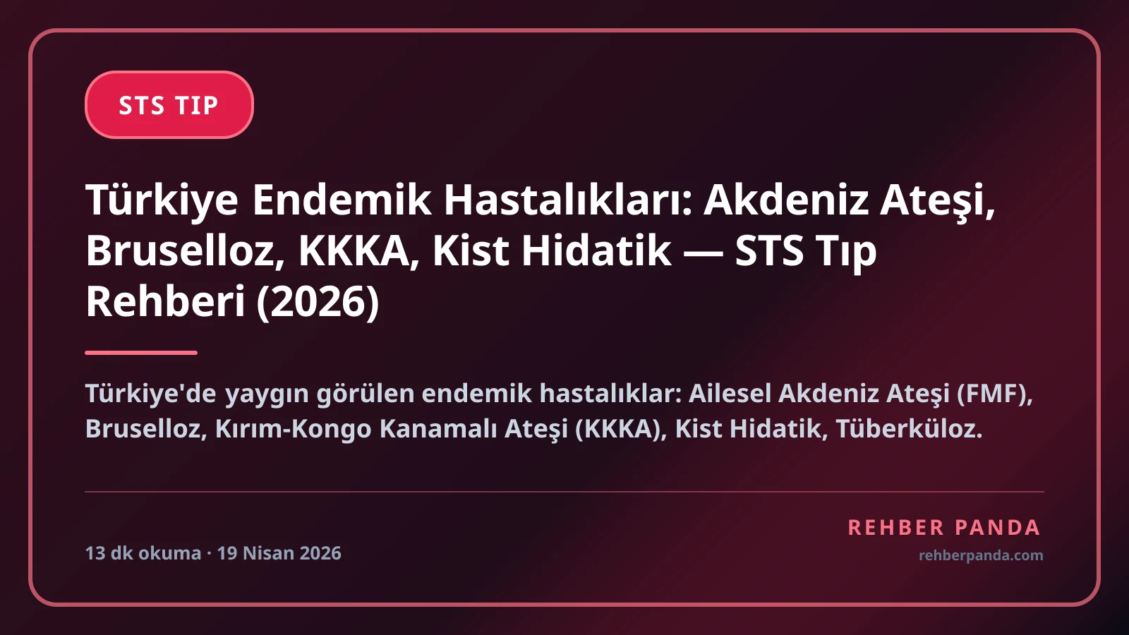 Türkiye Endemik Hastalıkları: Akdeniz Ateşi, Bruselloz, KKKA, Kist Hidatik — STS Tıp Rehberi (2026)
