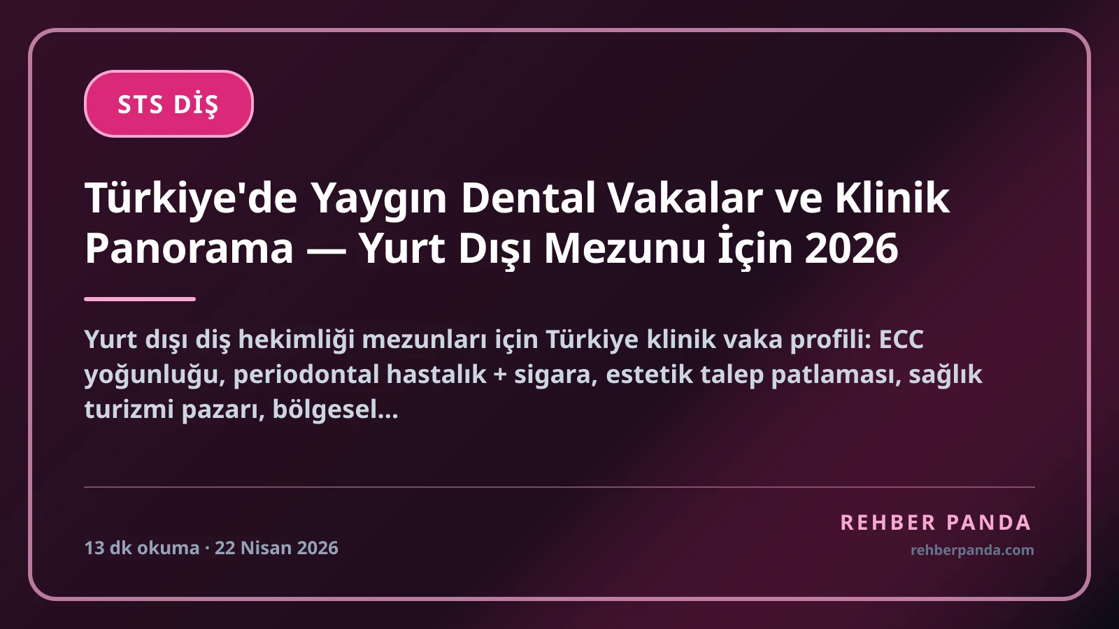 Türkiye'de Yaygın Dental Vakalar ve Klinik Panorama — Yurt Dışı Mezunu İçin 2026