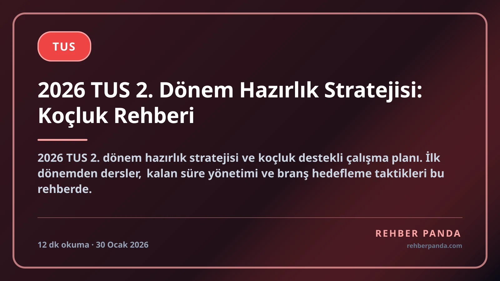 2026 TUS 2. Dönem Hazırlık Stratejisi: Koçluk Rehberi