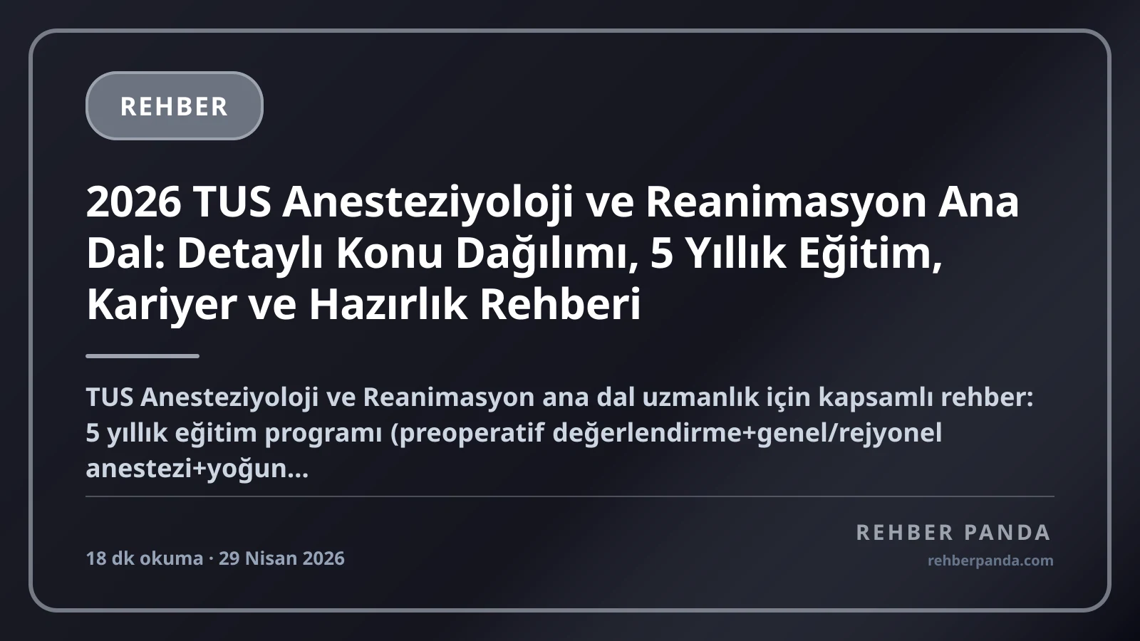 2026 TUS Anesteziyoloji ve Reanimasyon Ana Dal: Detaylı Konu Dağılımı, 5 Yıllık Eğitim, Kariyer ve Hazırlık Rehberi