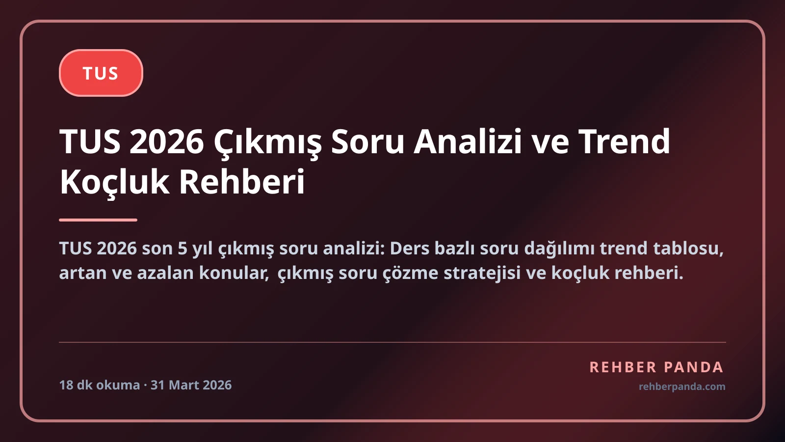 TUS 2026 Çıkmış Soru Analizi ve Trend Koçluk Rehberi