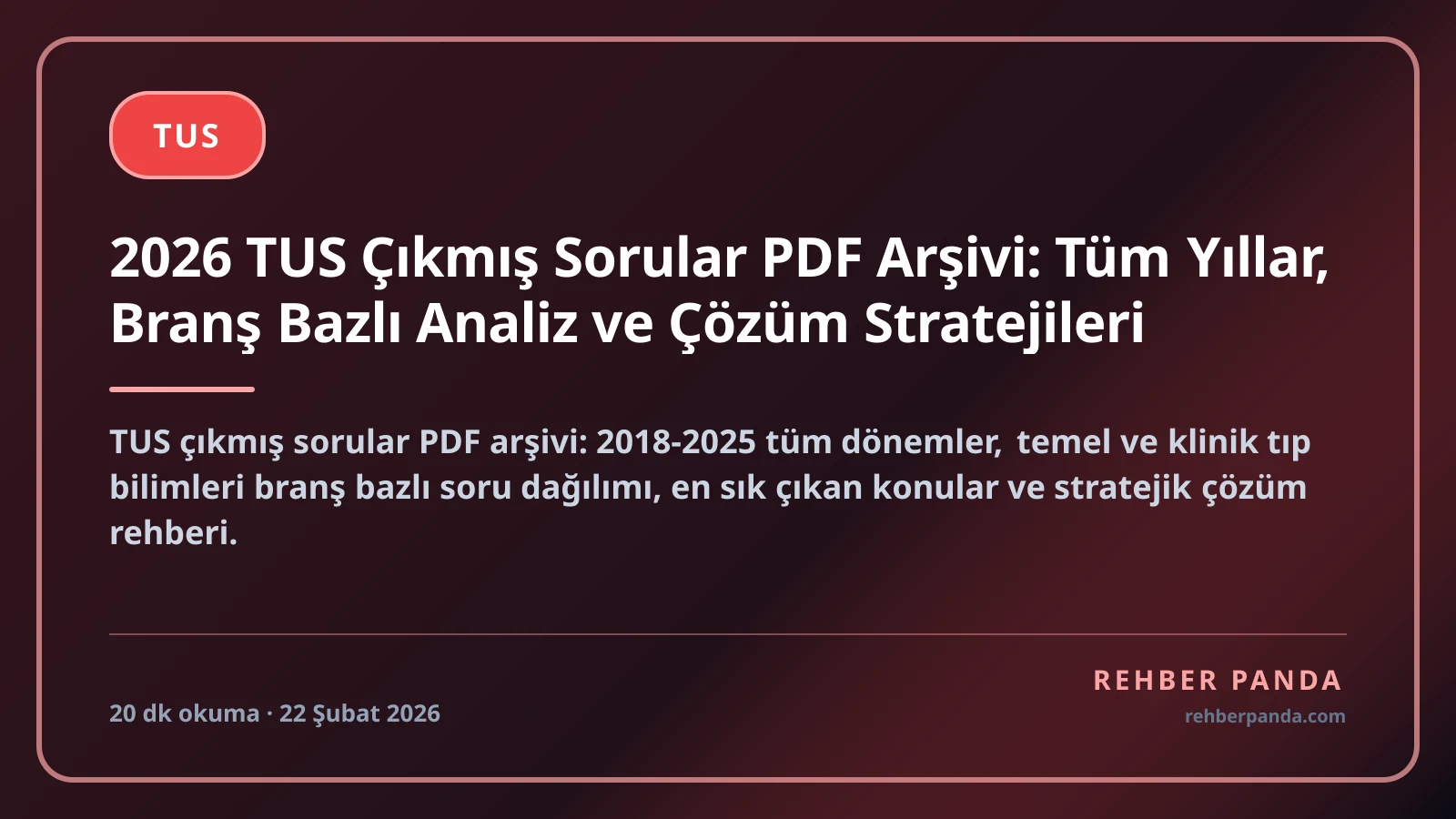 2026 TUS Çıkmış Sorular PDF Arşivi: Tüm Yıllar, Branş Bazlı Analiz ve Çözüm Stratejileri
