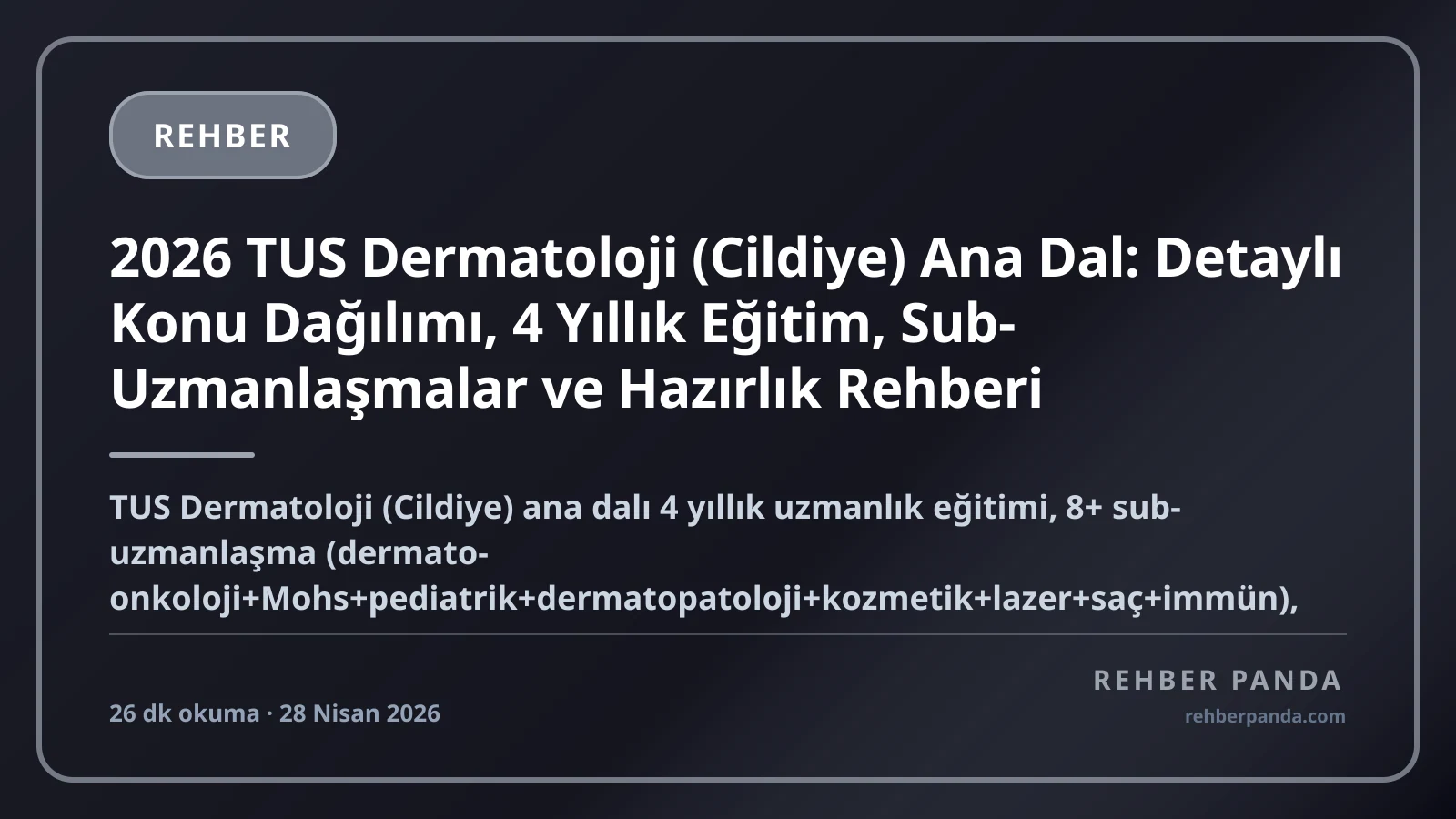 2026 TUS Dermatoloji (Cildiye) Ana Dal: Detaylı Konu Dağılımı, 4 Yıllık Eğitim, Sub-Uzmanlaşmalar ve Hazırlık Rehberi