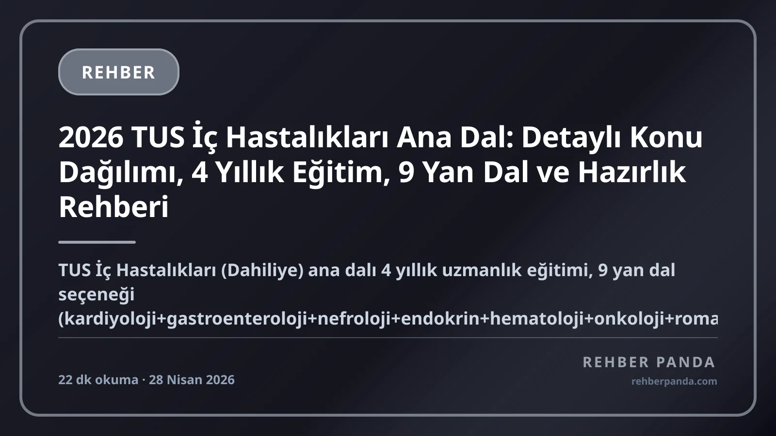 2026 TUS İç Hastalıkları Ana Dal: Detaylı Konu Dağılımı, 4 Yıllık Eğitim, 9 Yan Dal ve Hazırlık Rehberi