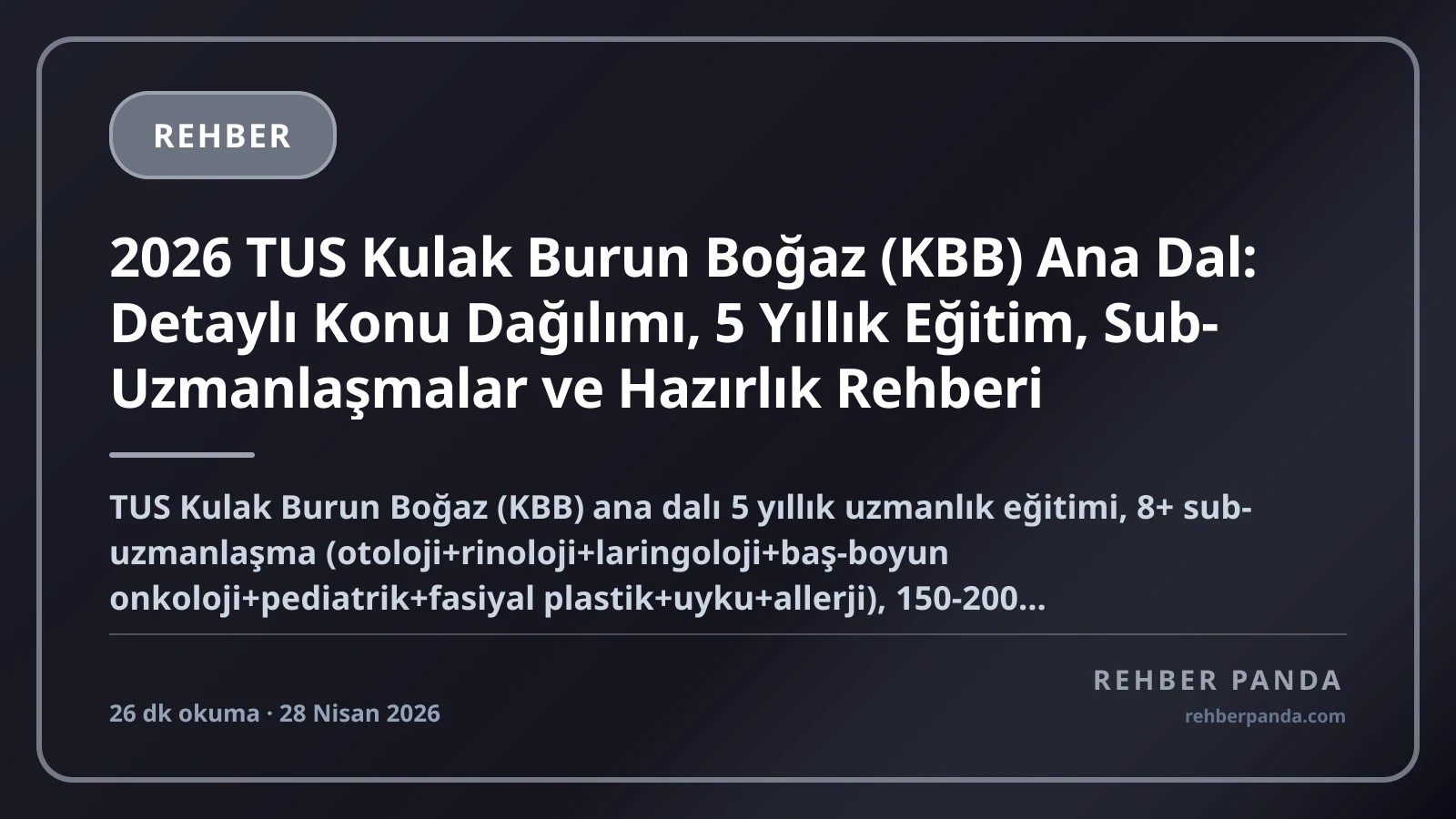 2026 TUS Kulak Burun Boğaz (KBB) Ana Dal: Detaylı Konu Dağılımı, 5 Yıllık Eğitim, Sub-Uzmanlaşmalar ve Hazırlık Rehberi