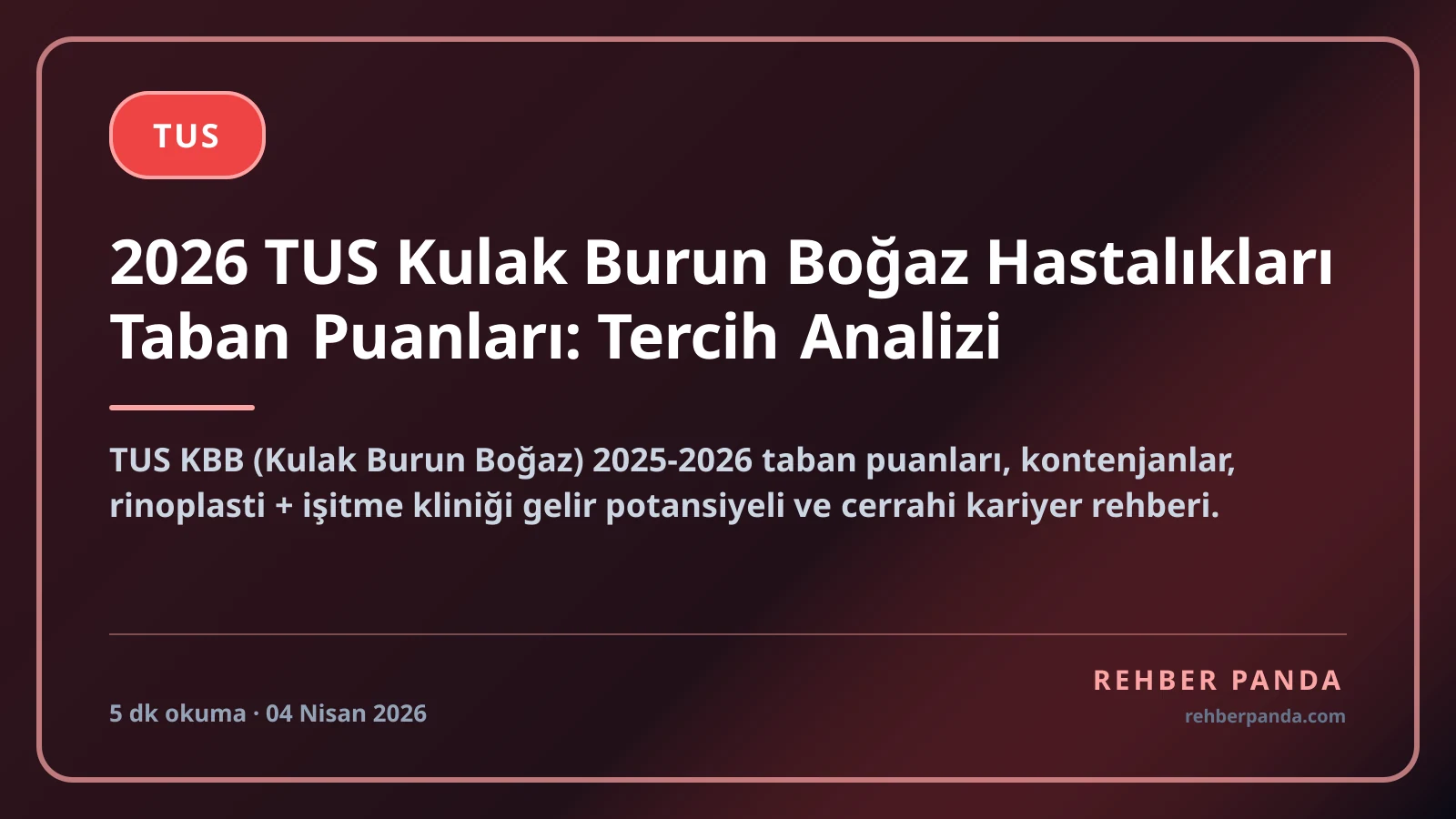 2026 TUS Kulak Burun Boğaz Hastalıkları Taban Puanları: Tercih Analizi