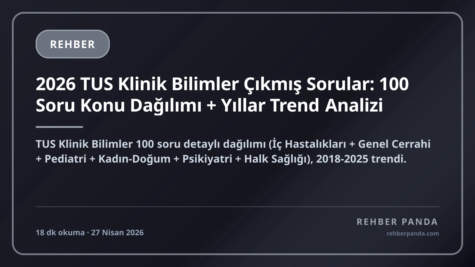 2026 TUS Klinik Bilimler Çıkmış Sorular: 100 Soru Konu Dağılımı + Yıllar Trend Analizi