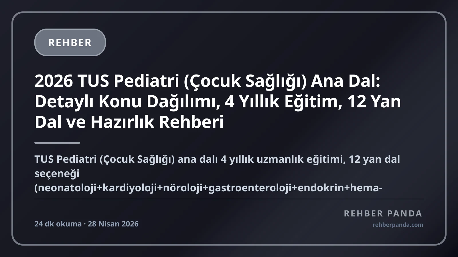 2026 TUS Pediatri (Çocuk Sağlığı) Ana Dal: Detaylı Konu Dağılımı, 4 Yıllık Eğitim, 12 Yan Dal ve Hazırlık Rehberi