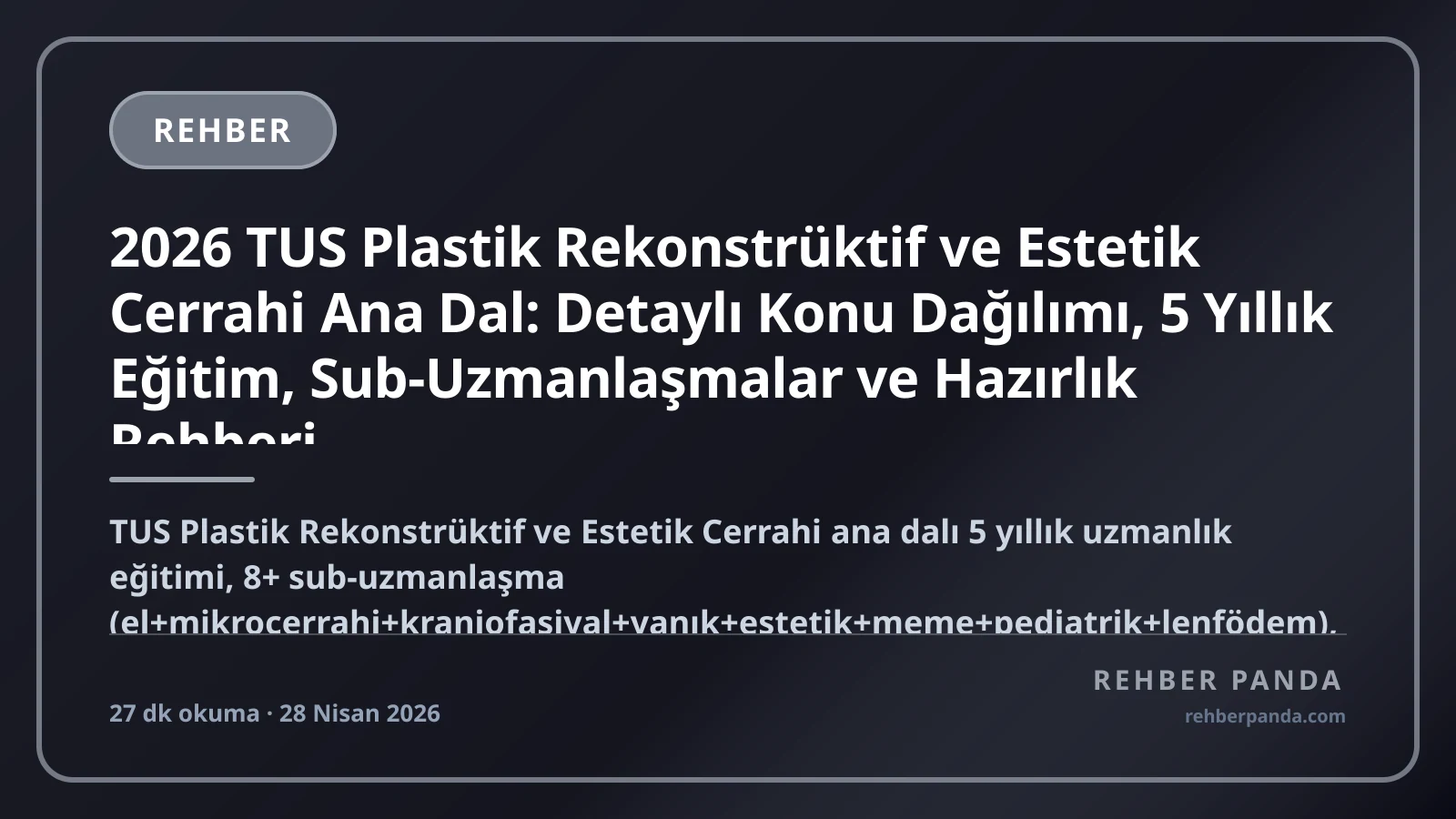 2026 TUS Plastik Rekonstrüktif ve Estetik Cerrahi Ana Dal: Detaylı Konu Dağılımı, 5 Yıllık Eğitim, Sub-Uzmanlaşmalar ve Hazırlık Rehberi