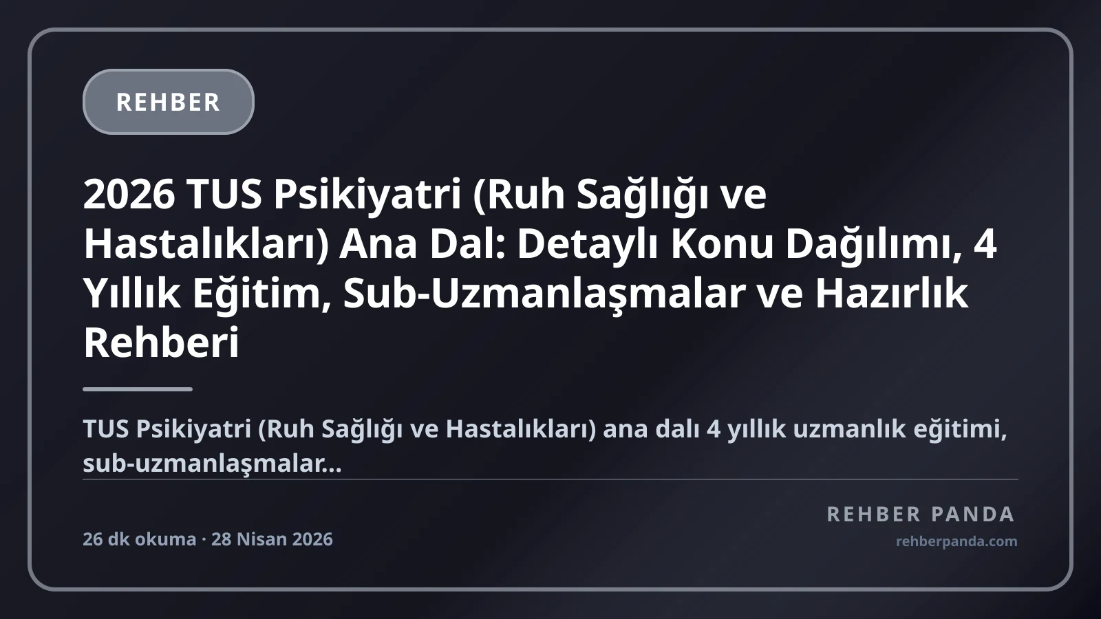 2026 TUS Psikiyatri (Ruh Sağlığı ve Hastalıkları) Ana Dal: Detaylı Konu Dağılımı, 4 Yıllık Eğitim, Sub-Uzmanlaşmalar ve Hazırlık Rehberi