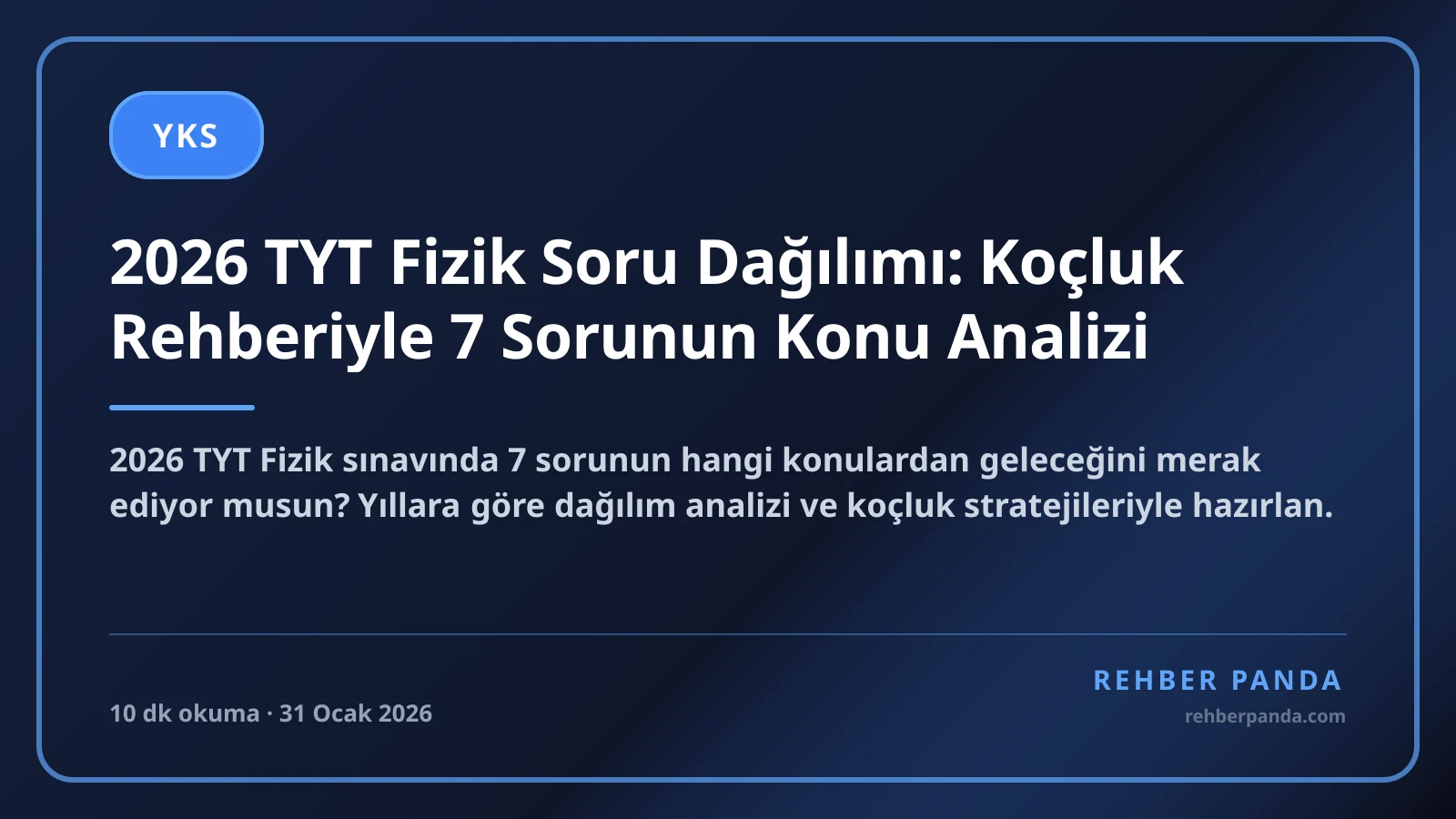 2026 TYT Fizik Soru Dağılımı: Koçluk Rehberiyle 7 Sorunun Konu Analizi