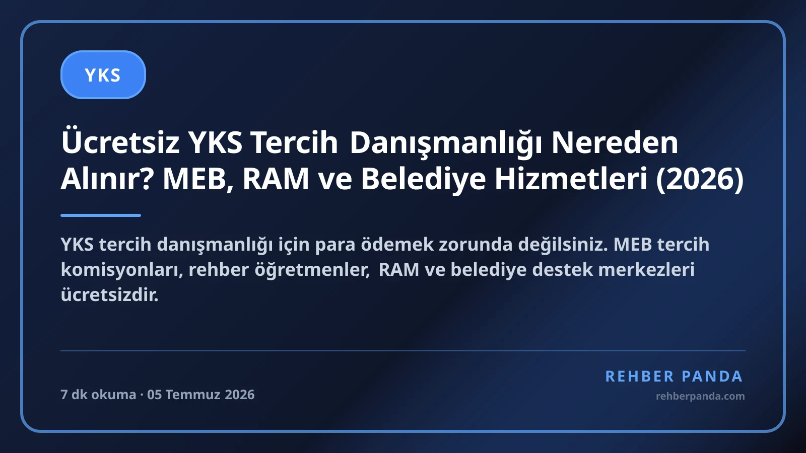 Ücretsiz YKS Tercih Danışmanlığı Nereden Alınır? MEB, RAM ve Belediye Hizmetleri (2026)