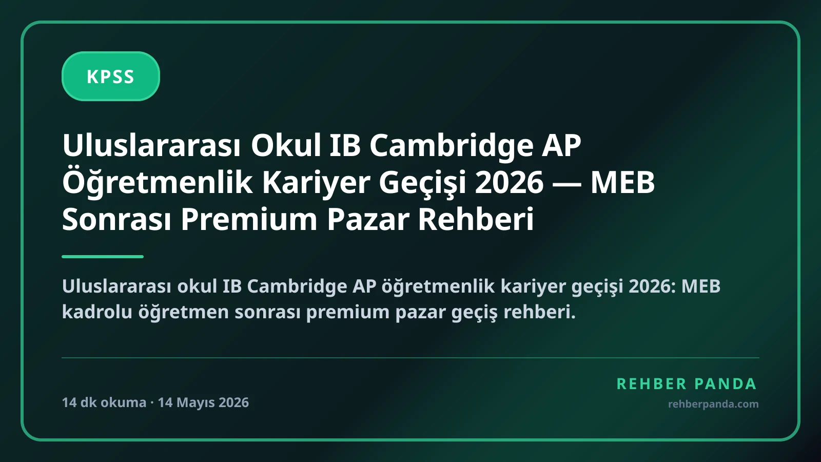 Uluslararası Okul IB Cambridge AP Öğretmenlik Kariyer Geçişi 2026 — MEB Sonrası Premium Pazar Rehberi