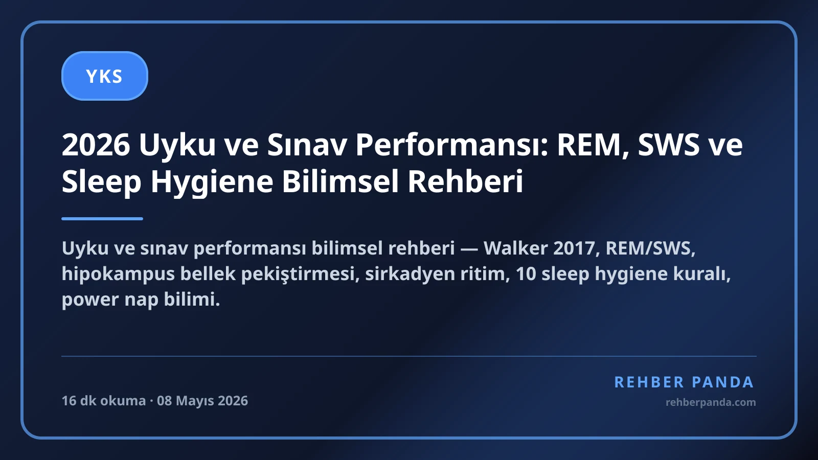 2026 Uyku ve Sınav Performansı: REM, SWS ve Sleep Hygiene Bilimsel Rehberi