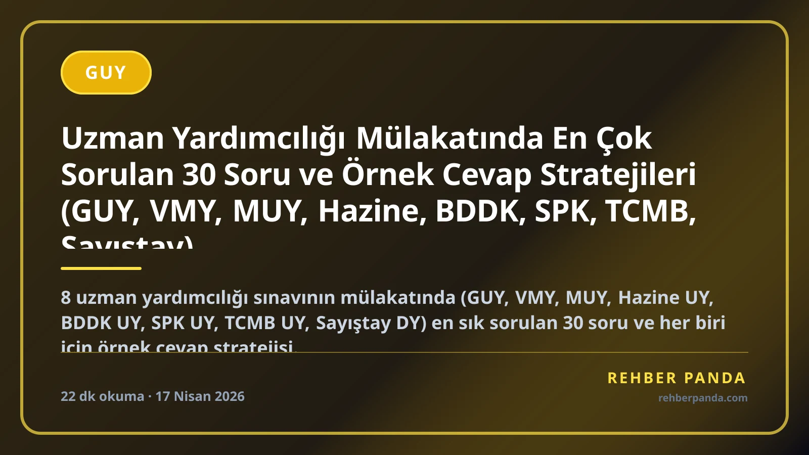 Uzman Yardımcılığı Mülakatında En Çok Sorulan 30 Soru ve Örnek Cevap Stratejileri (GUY, VMY, MUY, Hazine, BDDK, SPK, TCMB, Sayıştay)