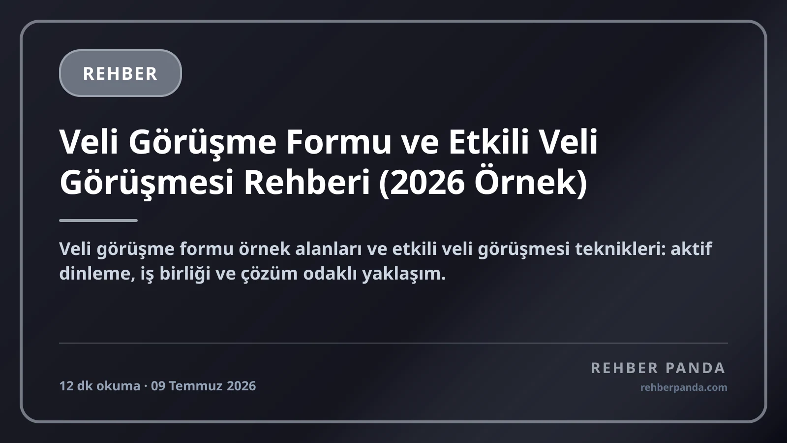 Veli Görüşme Formu ve Etkili Veli Görüşmesi Rehberi (2026 Örnek)