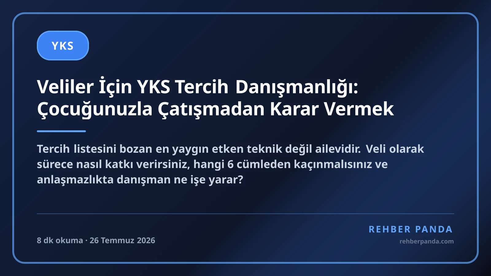 Veliler İçin YKS Tercih Danışmanlığı: Çocuğunuzla Çatışmadan Karar Vermek