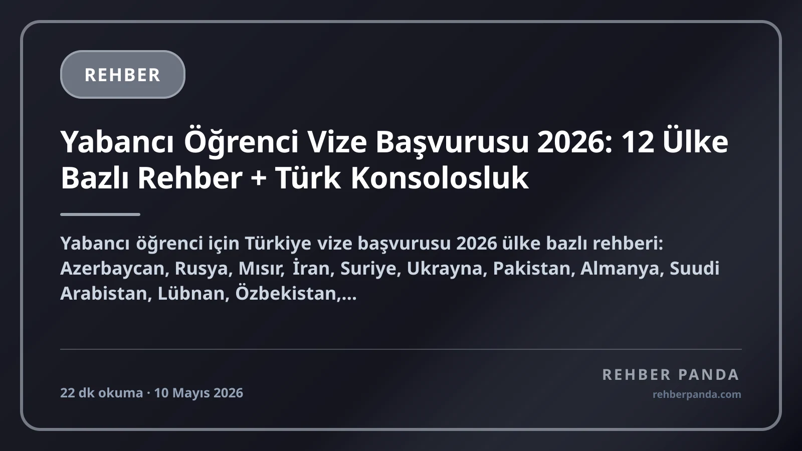 Yabancı Öğrenci Vize Başvurusu 2026: 12 Ülke Bazlı Rehber + Türk Konsolosluk