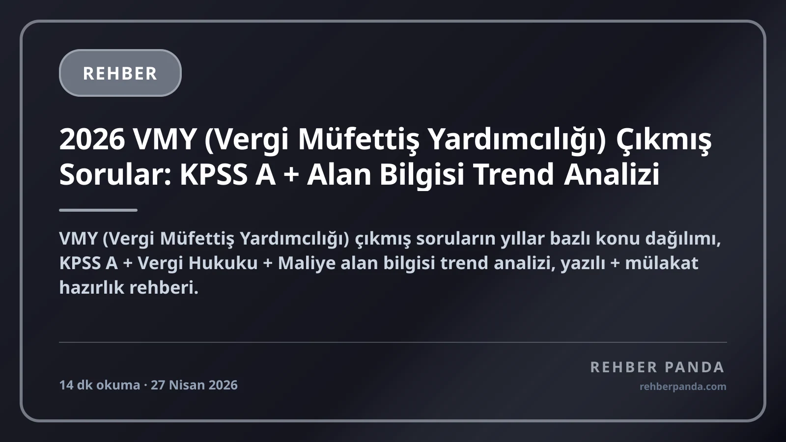 2026 VMY (Vergi Müfettiş Yardımcılığı) Çıkmış Sorular: KPSS A + Alan Bilgisi Trend Analizi