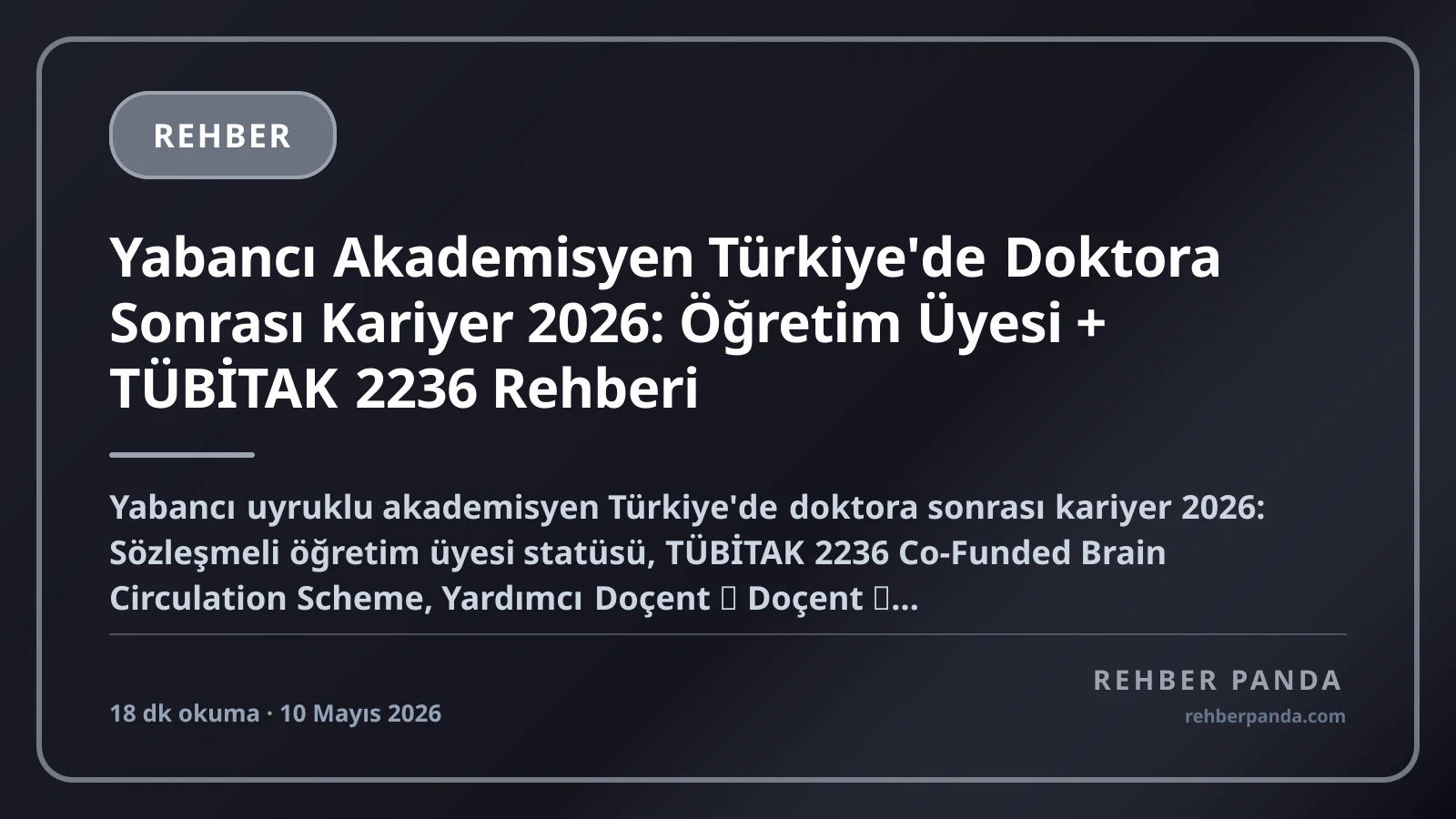 Yabancı Akademisyen Türkiye'de Doktora Sonrası Kariyer 2026: Öğretim Üyesi + TÜBİTAK 2236 Rehberi