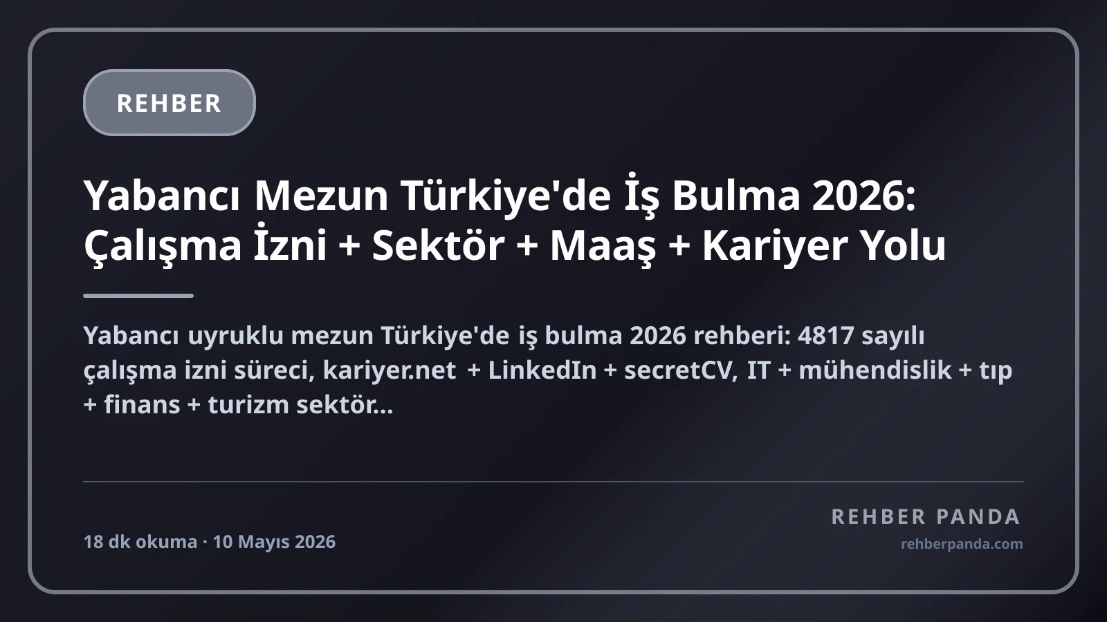 Yabancı Mezun Türkiye'de İş Bulma 2026: Çalışma İzni + Sektör + Maaş + Kariyer Yolu