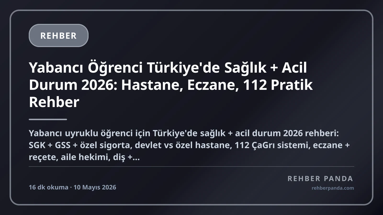 Yabancı Öğrenci Türkiye'de Sağlık + Acil Durum 2026: Hastane, Eczane, 112 Pratik Rehber