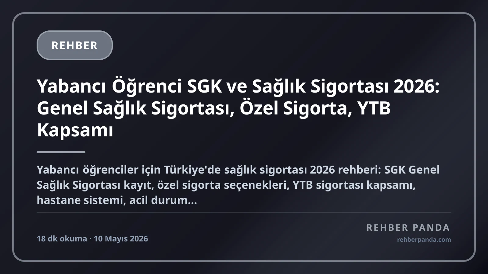 Yabancı Öğrenci SGK ve Sağlık Sigortası 2026: Genel Sağlık Sigortası, Özel Sigorta, YTB Kapsamı