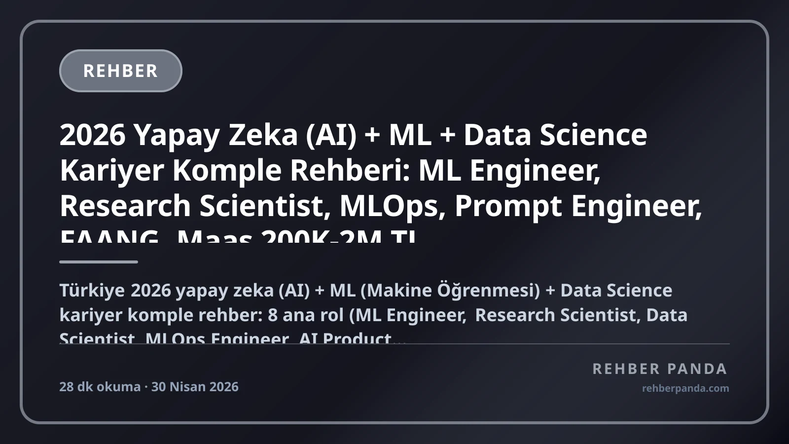 2026 Yapay Zeka (AI) + ML + Data Science Kariyer Komple Rehberi: ML Engineer, Research Scientist, MLOps, Prompt Engineer, FAANG, Maaş 200K-2M TL