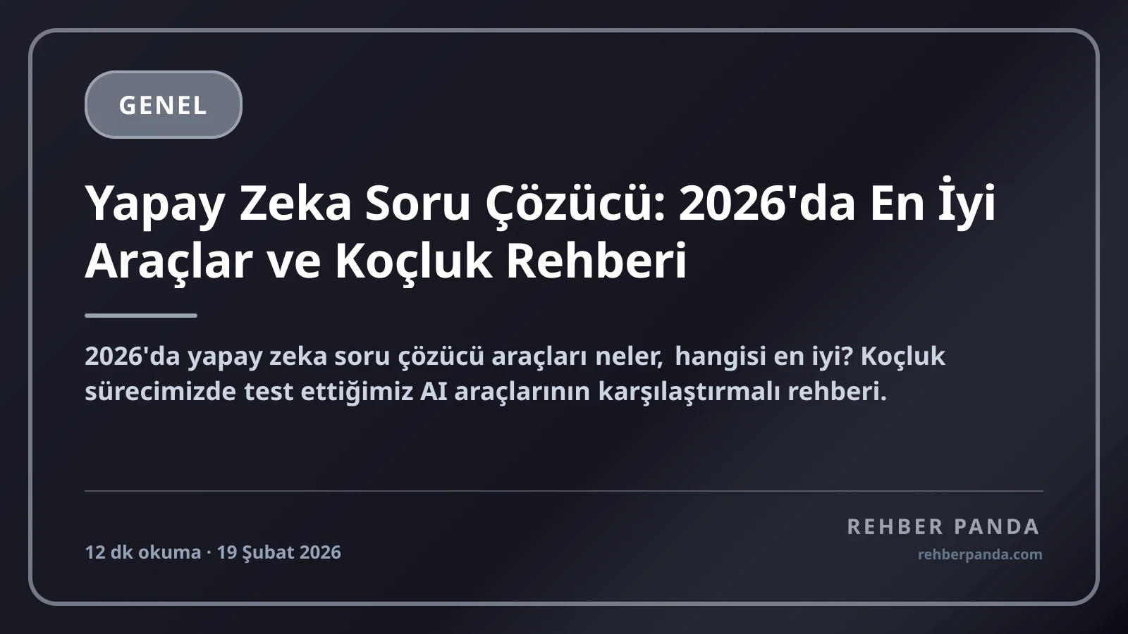 Yapay Zeka Soru Çözücü: 2026'da En İyi Araçlar ve Koçluk Rehberi