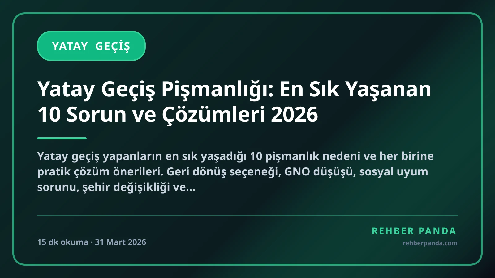 Yatay Geçiş Pişmanlığı: En Sık Yaşanan 10 Sorun ve Çözümleri 2026