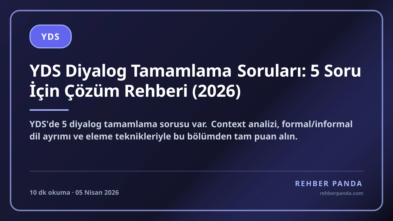 YDS Diyalog Tamamlama Soruları: 5 Soru İçin Çözüm Rehberi (2026)