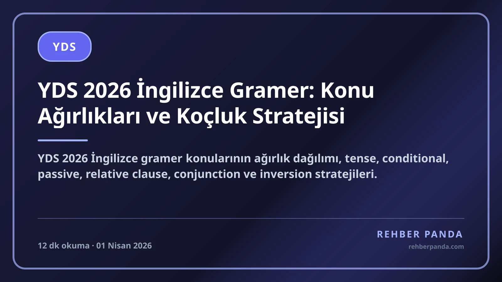 YDS 2026 İngilizce Gramer: Konu Ağırlıkları ve Koçluk Stratejisi