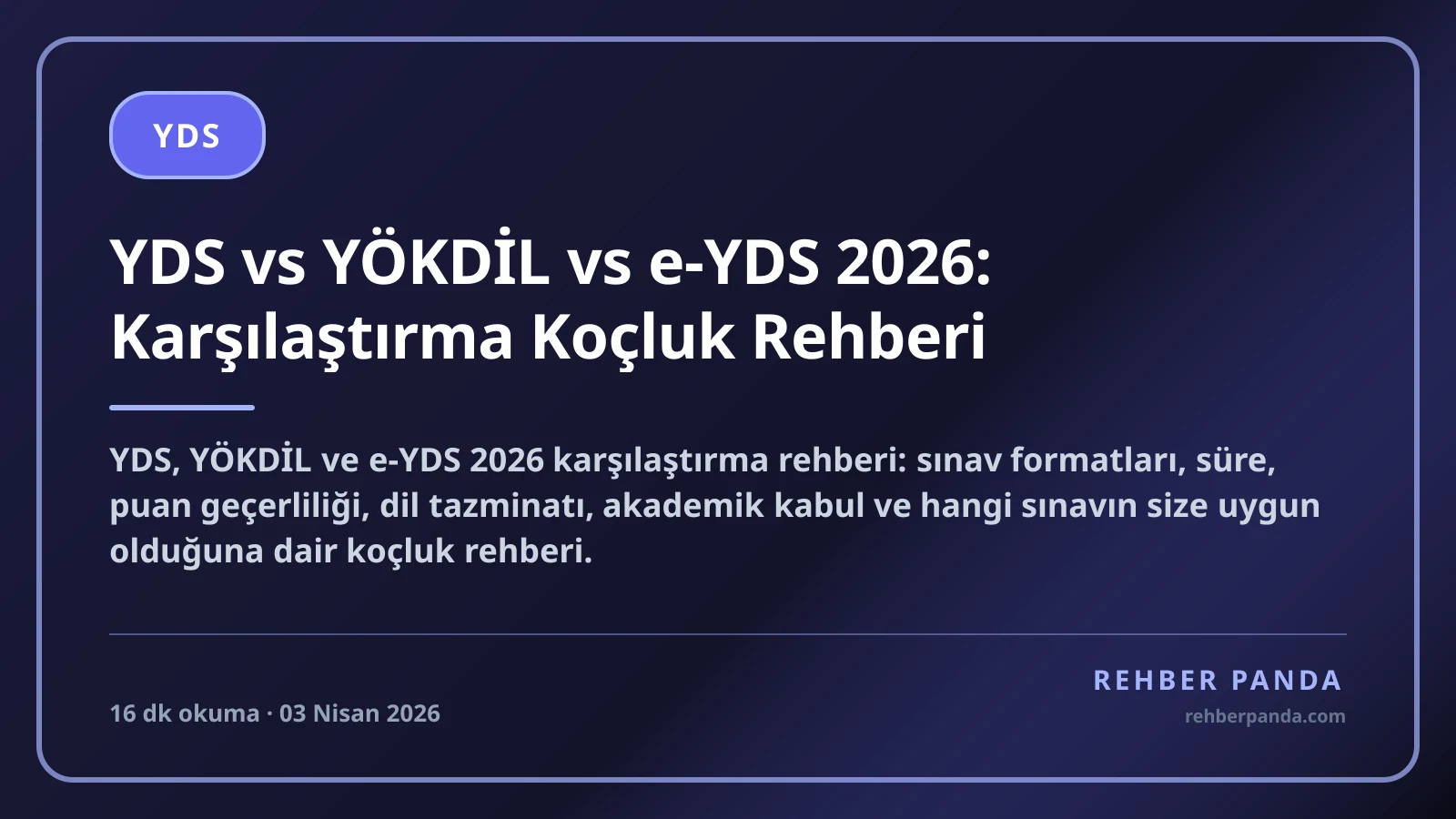 YDS vs YÖKDİL vs e-YDS 2026: Karşılaştırma Koçluk Rehberi