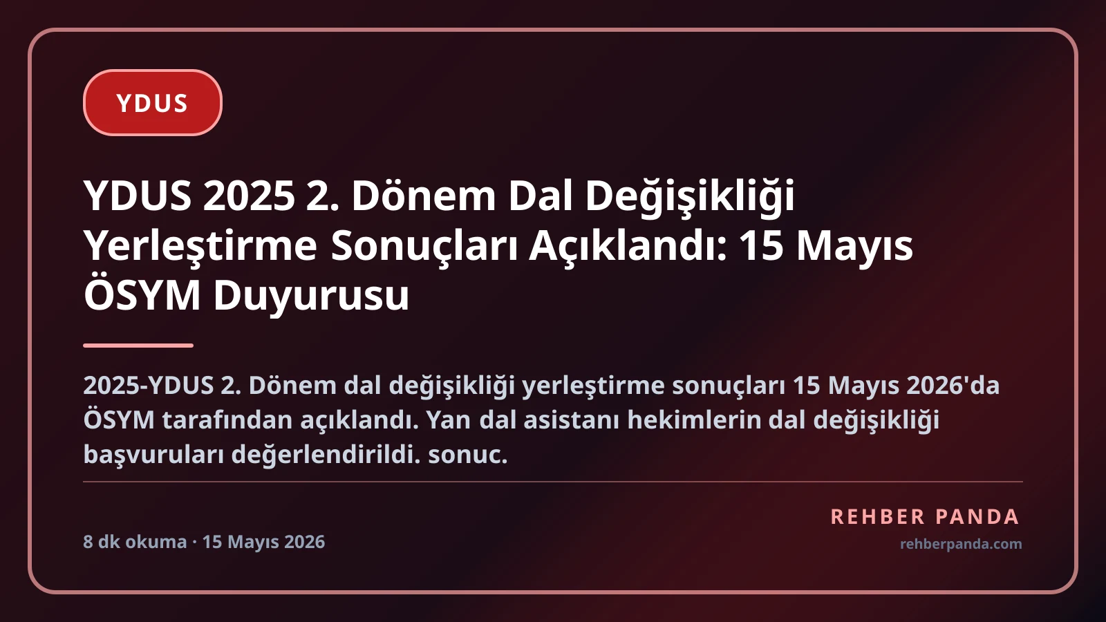 YDUS 2025 2. Dönem Dal Değişikliği Yerleştirme Sonuçları Açıklandı: 15 Mayıs ÖSYM Duyurusu