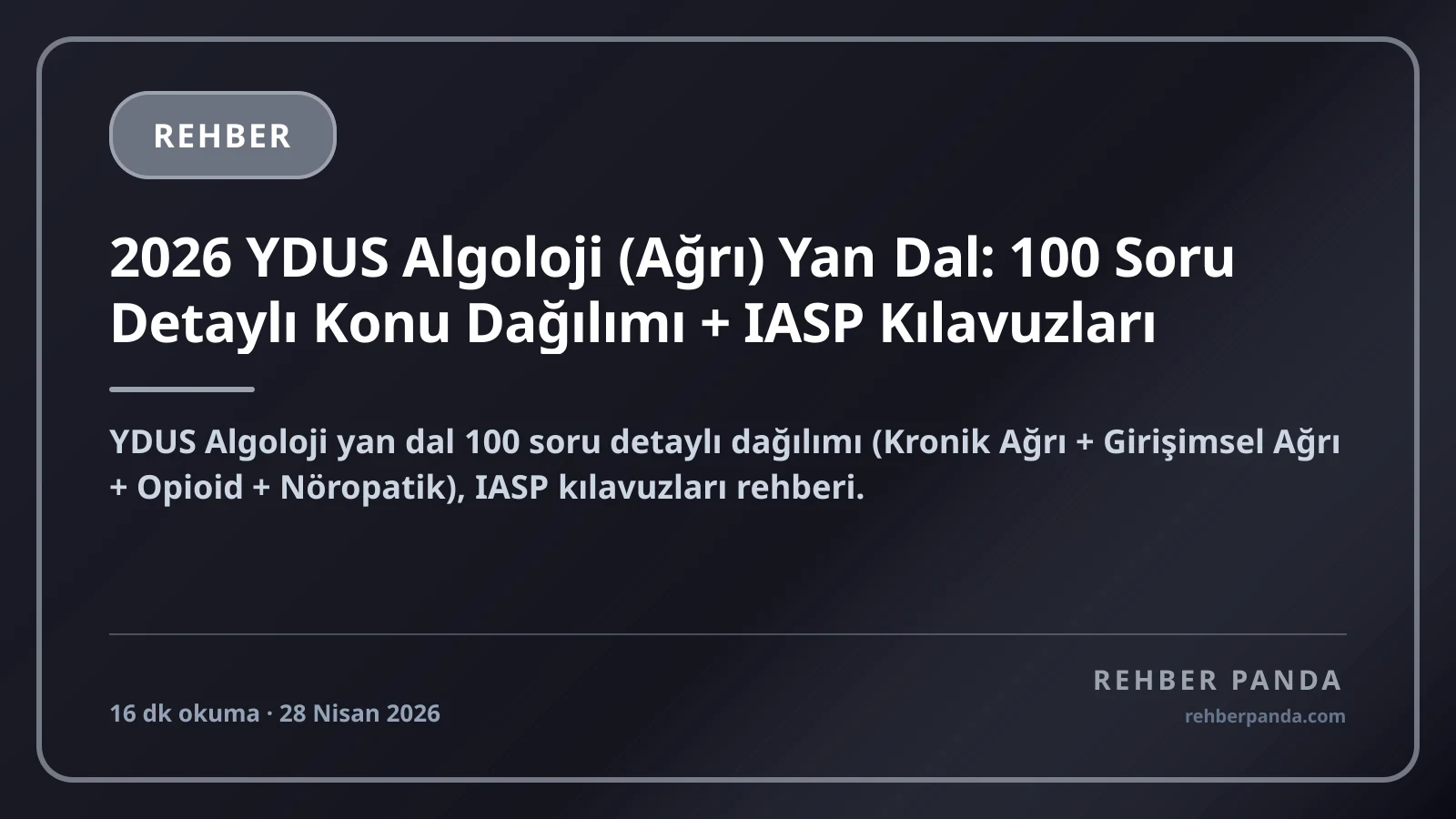 2026 YDUS Algoloji (Ağrı) Yan Dal: 100 Soru Detaylı Konu Dağılımı + IASP Kılavuzları