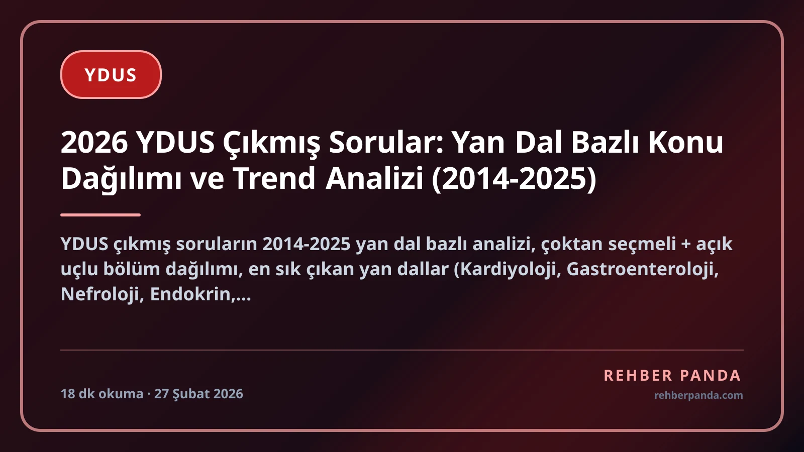 2026 YDUS Çıkmış Sorular: Yan Dal Bazlı Konu Dağılımı ve Trend Analizi (2014-2025)