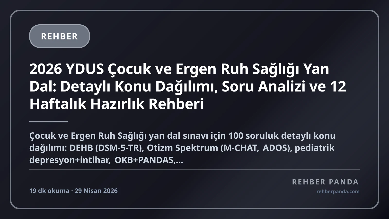 2026 YDUS Çocuk ve Ergen Ruh Sağlığı Yan Dal: Detaylı Konu Dağılımı, Soru Analizi ve 12 Haftalık Hazırlık Rehberi