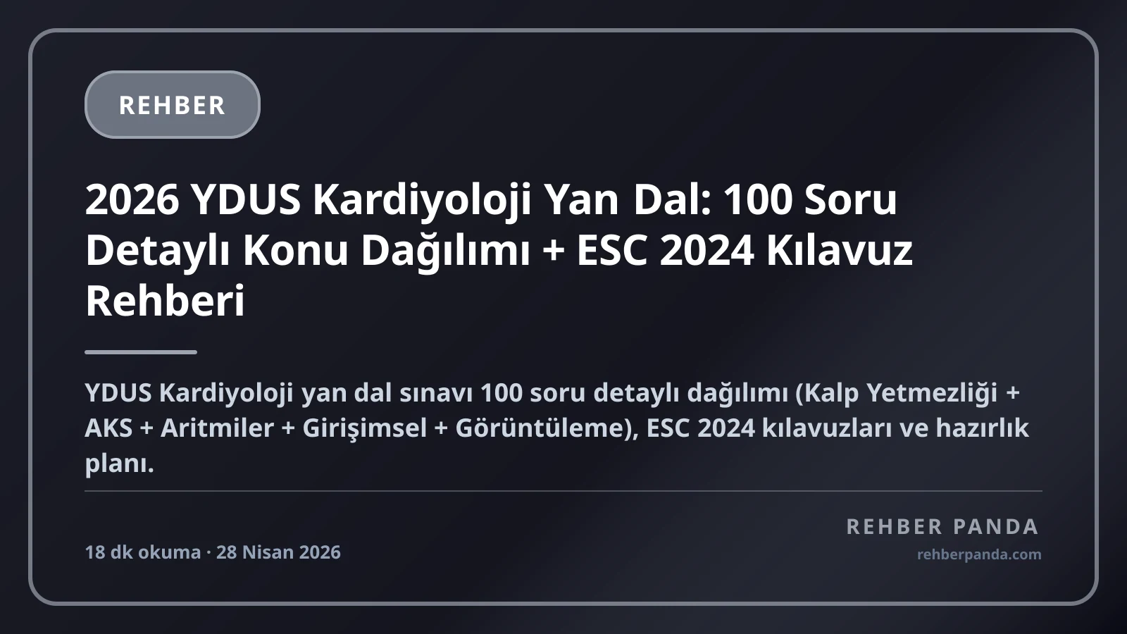 2026 YDUS Kardiyoloji Yan Dal: 100 Soru Detaylı Konu Dağılımı + ESC 2024 Kılavuz Rehberi