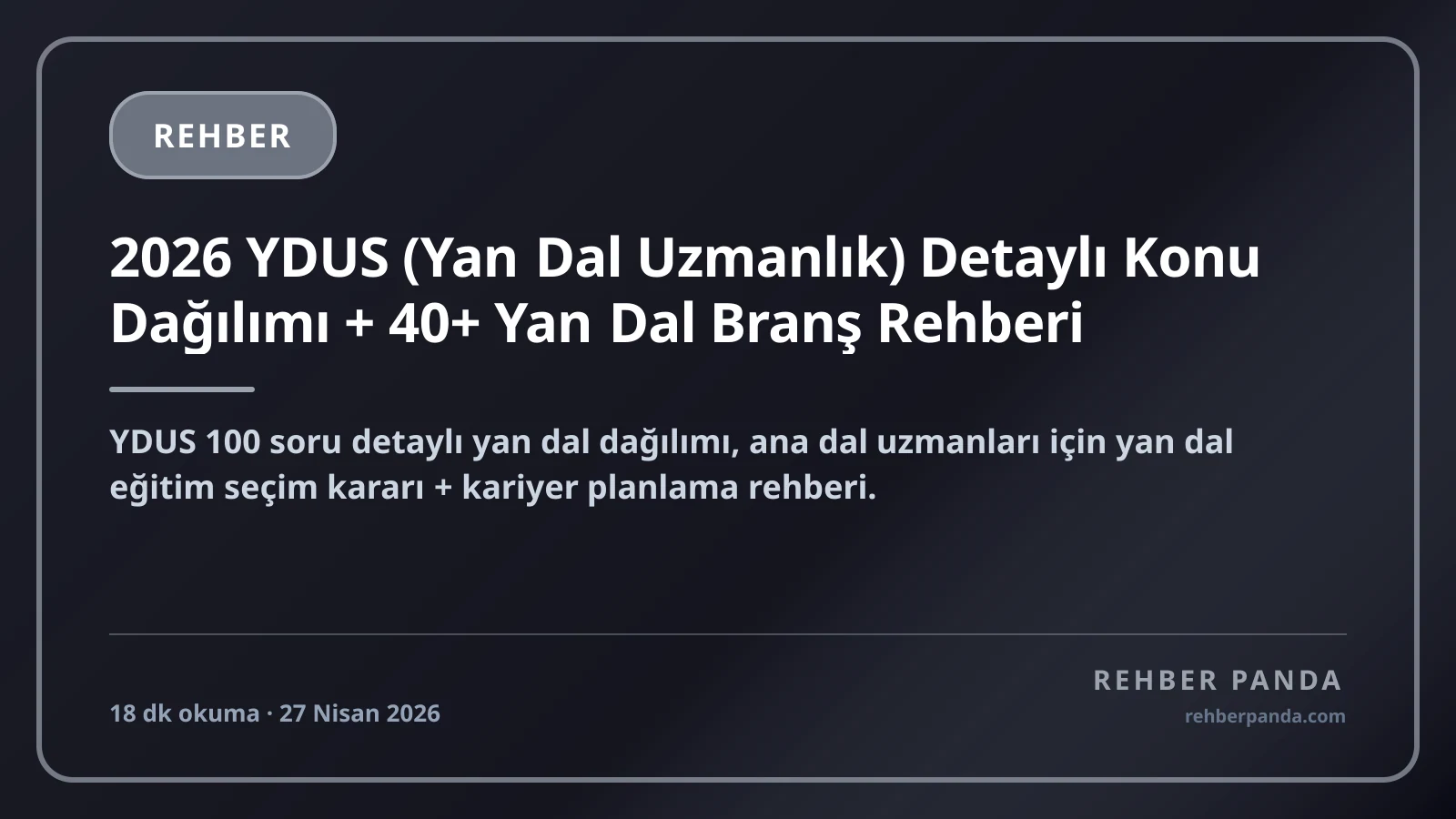 2026 YDUS (Yan Dal Uzmanlık) Detaylı Konu Dağılımı + 40+ Yan Dal Branş Rehberi