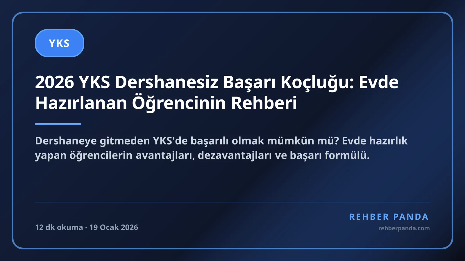 2026 YKS Dershanesiz Başarı Koçluğu: Evde Hazırlanan Öğrencinin Rehberi